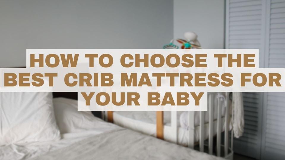 How to Choose the Best Crib Mattress for Your Baby